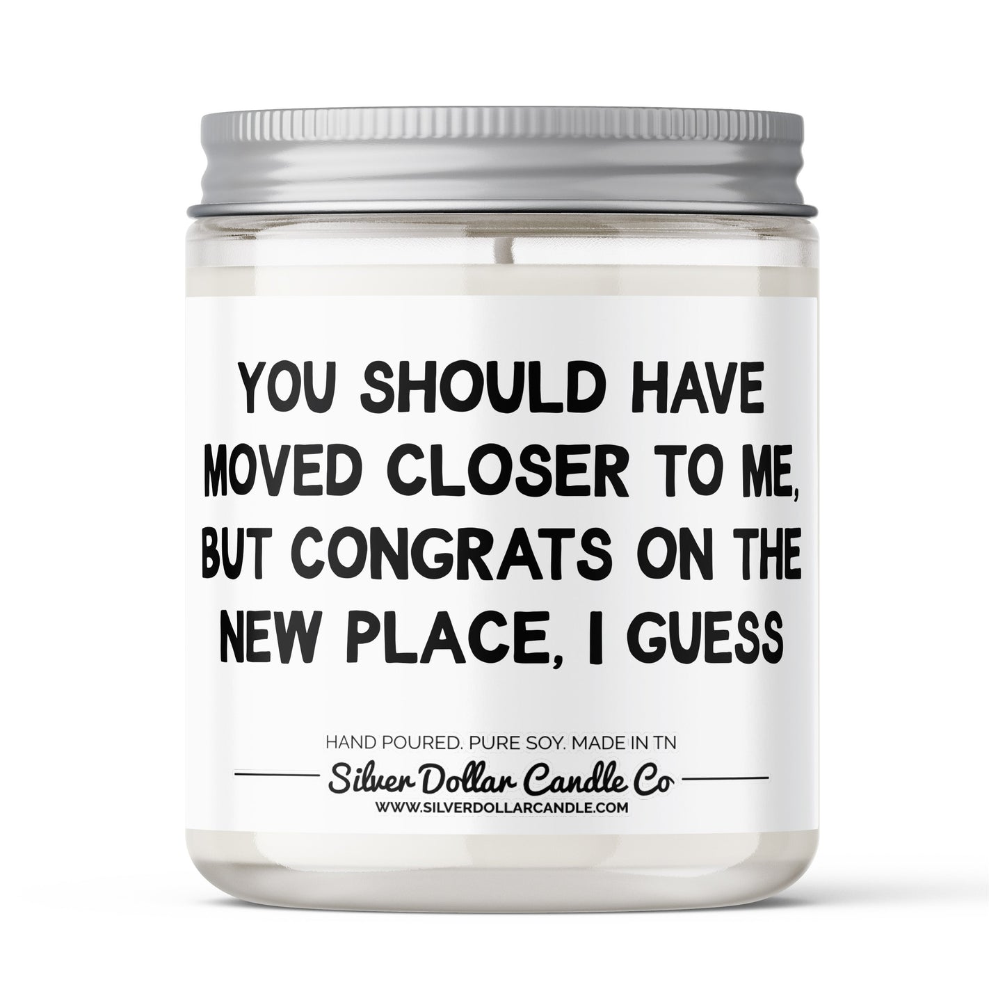 Should Have Moved Closer To Me Candle Gift - Funny Moving Candle -